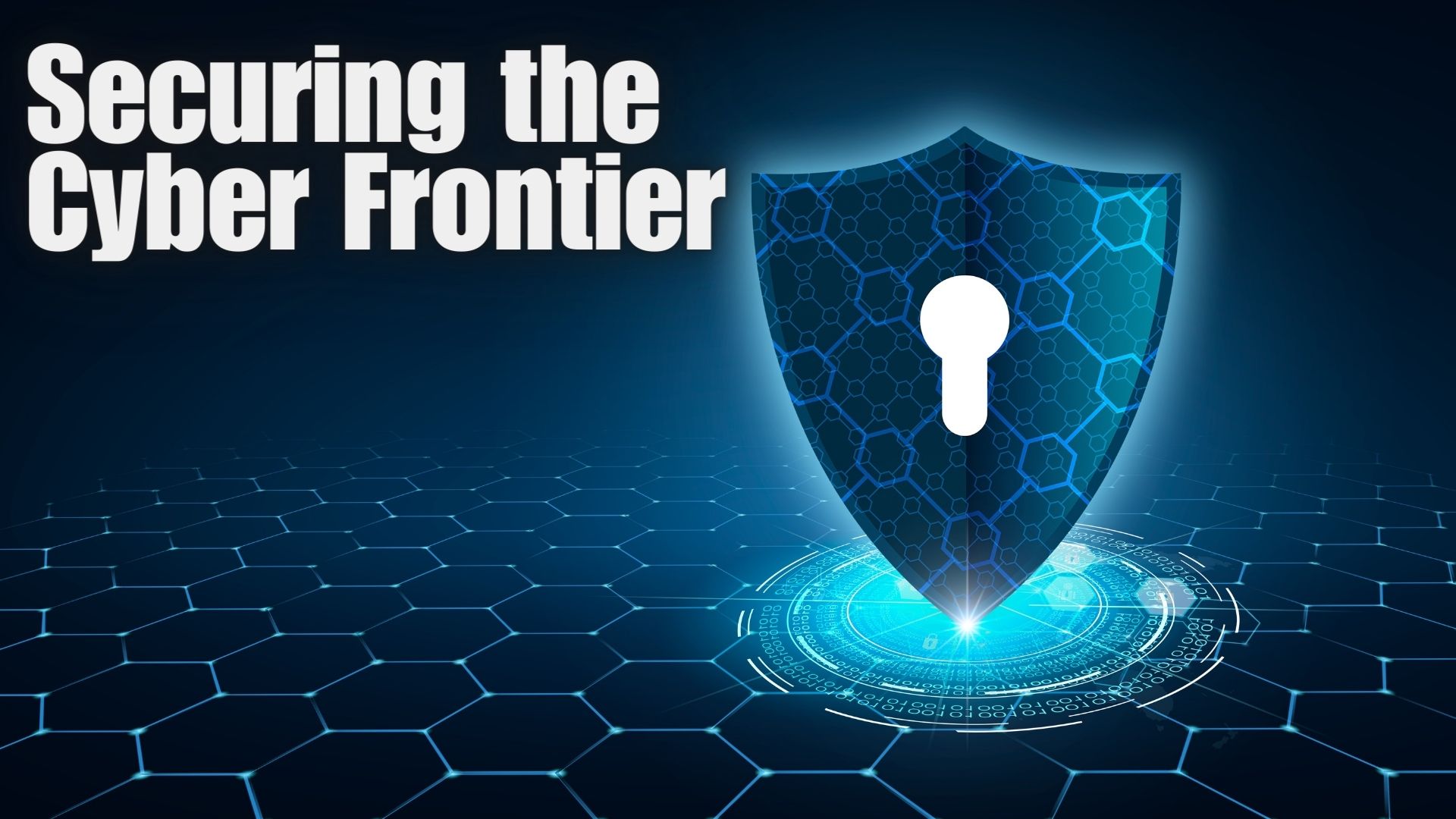 Securing the Cyber Frontier