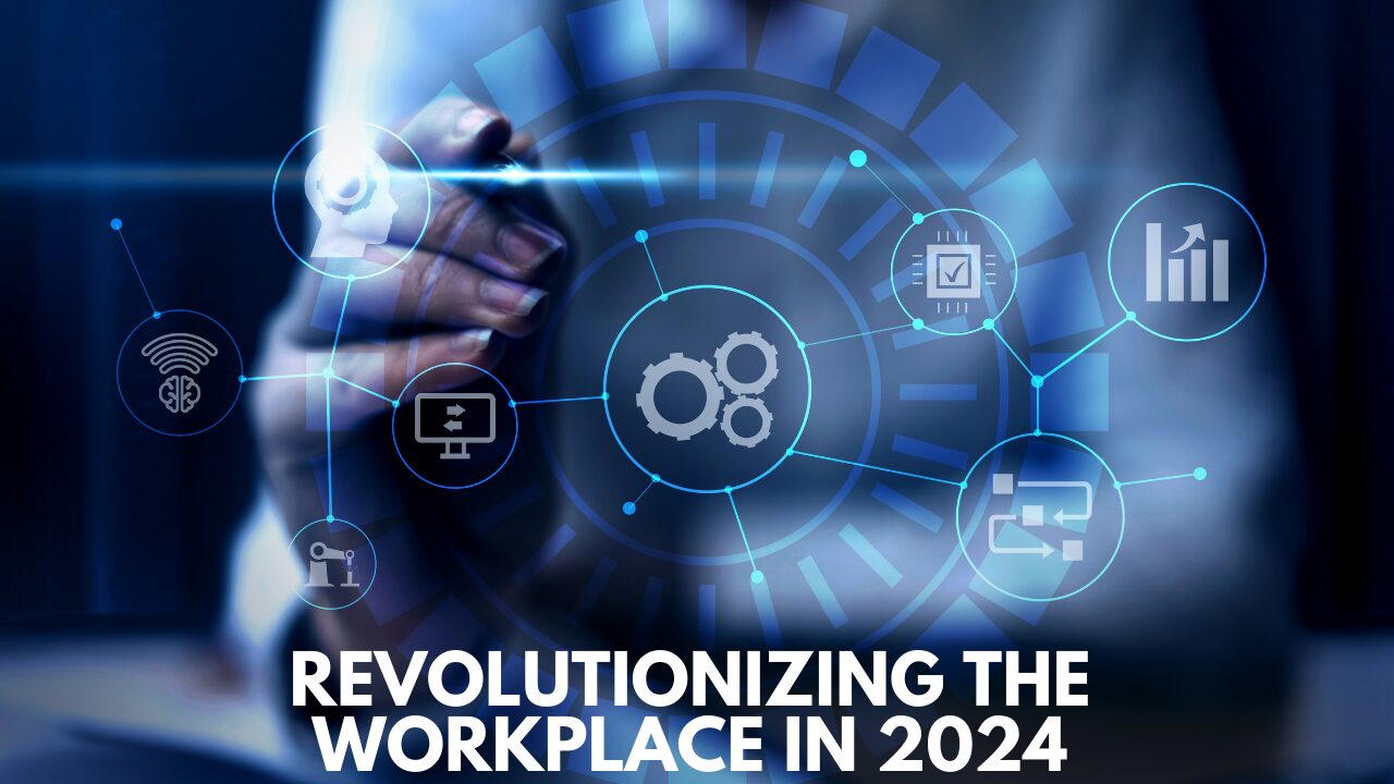 Revolutionizing the Workplace in 2024