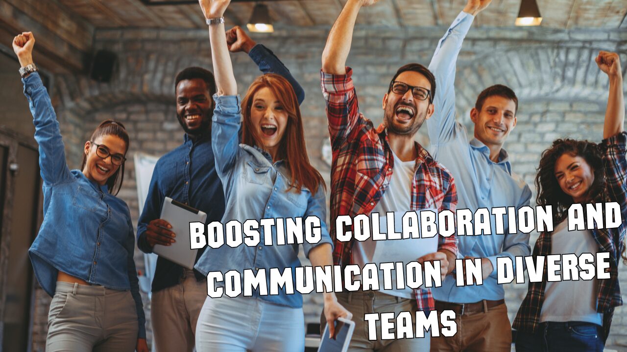 Boosting Collaboration and Communication in Diverse Teams