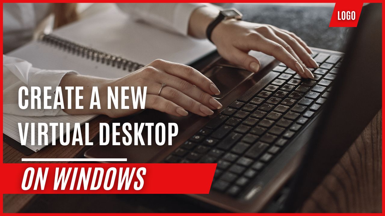 Create A New Virtual Desktop on Windows
